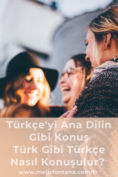 Türkçe’yi Ana Dilin Gibi Konuş | Türk Gibi Türkçe Nasıl Konuşulur?